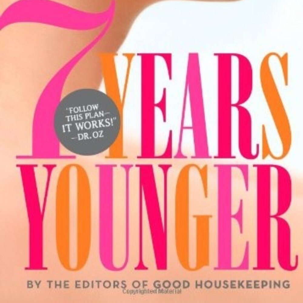 7 Years Younger: The Revolutionary 7-Week Anti-Aging Plan Book Good Housekeeping
